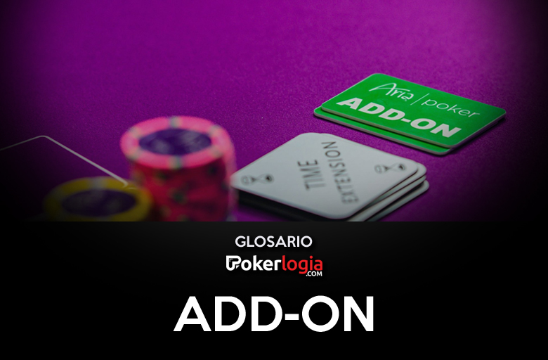 Glosario Add On Pokerlogia